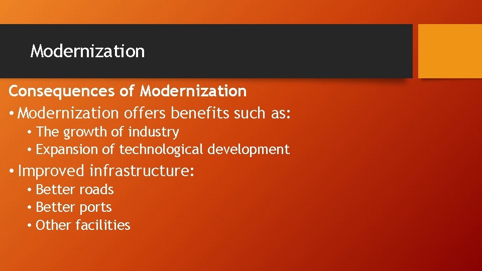 Modernization Consequences of Modernization • Modernization offers benefits such as: • The growth of