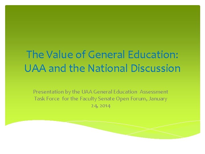 The Value of General Education: UAA and the National Discussion Presentation by the UAA