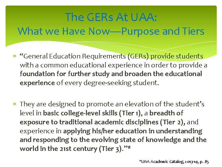 The GERs At UAA: What we Have Now—Purpose and Tiers “General Education Requirements (GERs)