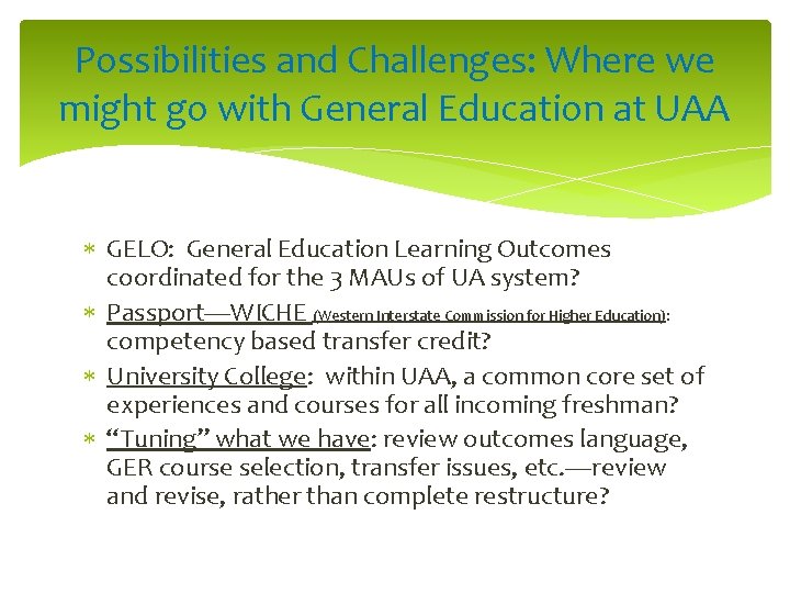 Possibilities and Challenges: Where we might go with General Education at UAA GELO: General