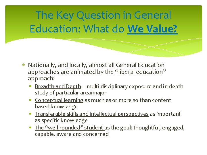 The Key Question in General Education: What do We Value? Nationally, and locally, almost