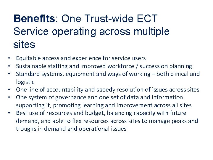 Benefits: One Trust-wide ECT Service operating across multiple sites • Equitable access and experience