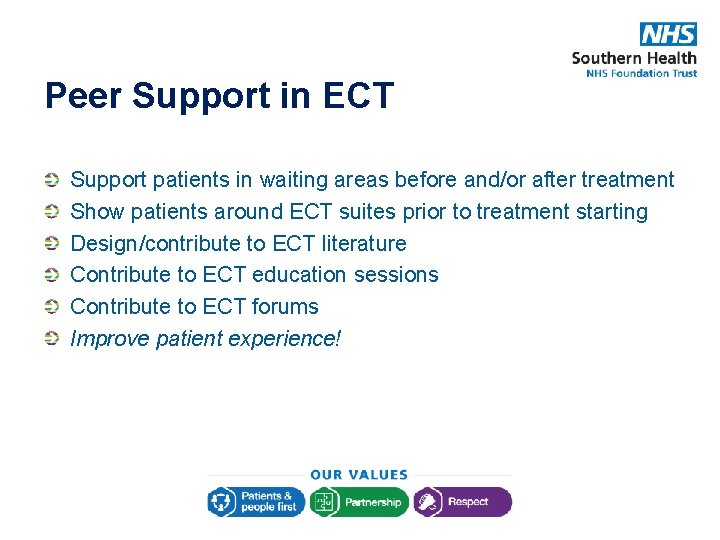 Peer Support in ECT Support patients in waiting areas before and/or after treatment Show