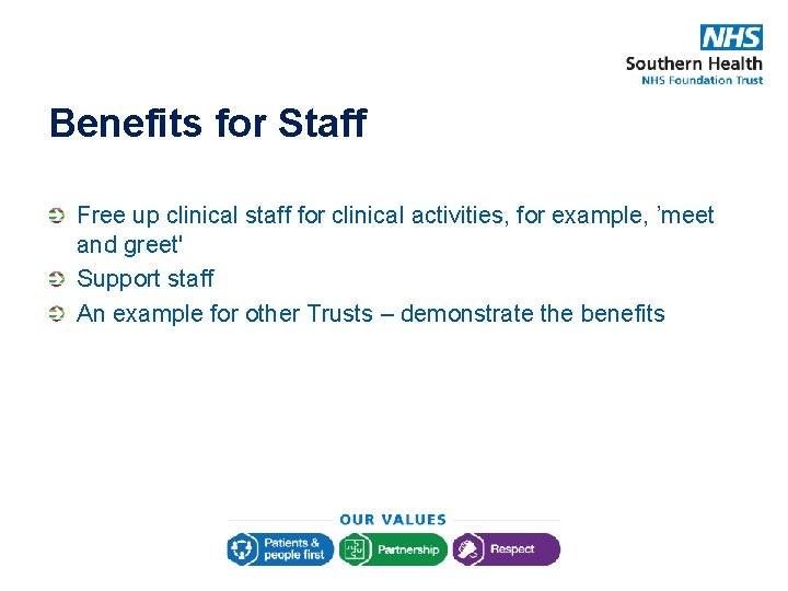 Benefits for Staff Free up clinical staff for clinical activities, for example, ’meet and