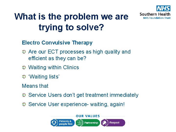 What is the problem we are trying to solve? Electro Convulsive Therapy Are our