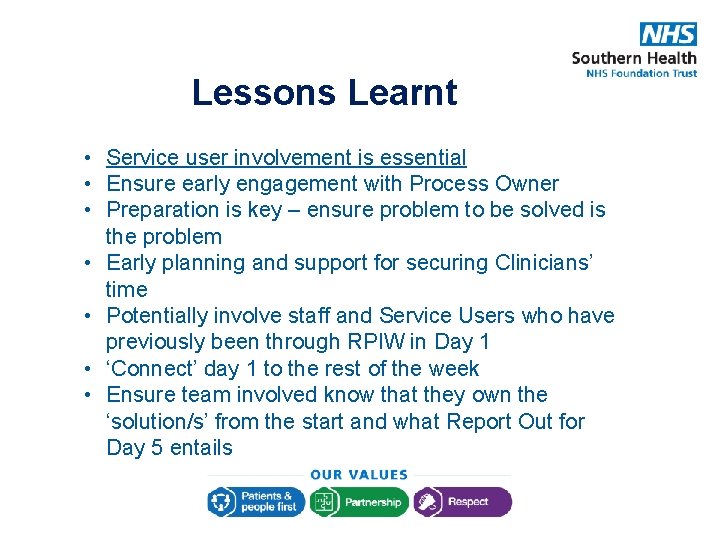 Lessons Learnt • Service user involvement is essential • Ensure early engagement with Process