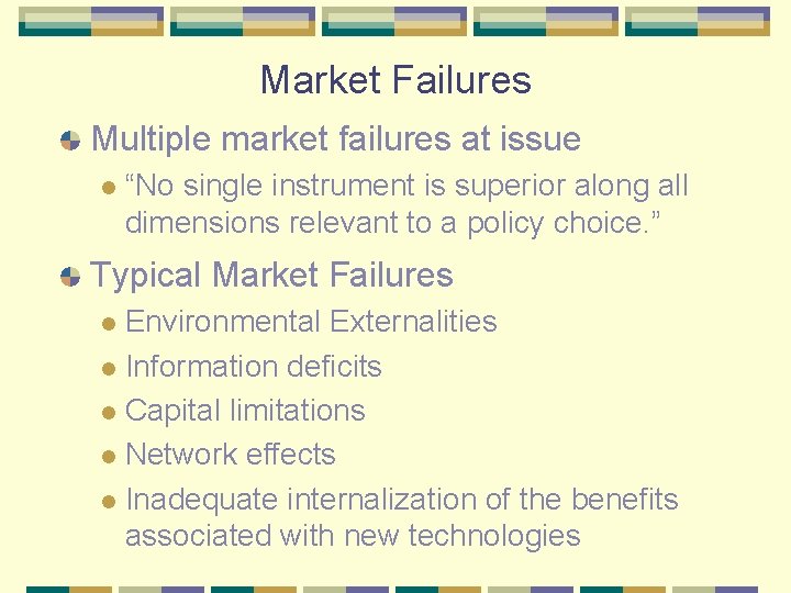 Market Failures Multiple market failures at issue l “No single instrument is superior along