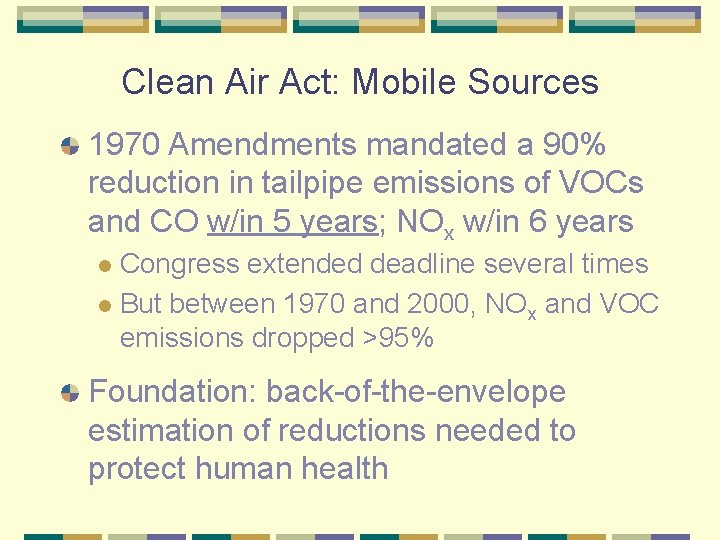 Clean Air Act: Mobile Sources 1970 Amendments mandated a 90% reduction in tailpipe emissions