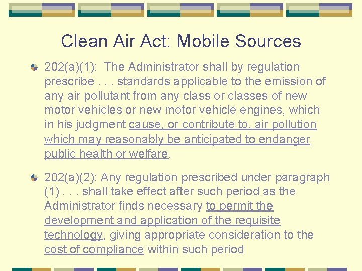 Clean Air Act: Mobile Sources 202(a)(1): The Administrator shall by regulation prescribe. . .