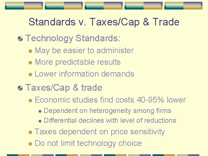 Standards v. Taxes/Cap & Trade Technology Standards: May be easier to administer l More