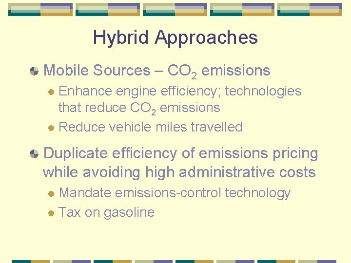 Hybrid Approaches Mobile Sources – CO 2 emissions Enhance engine efficiency; technologies that reduce