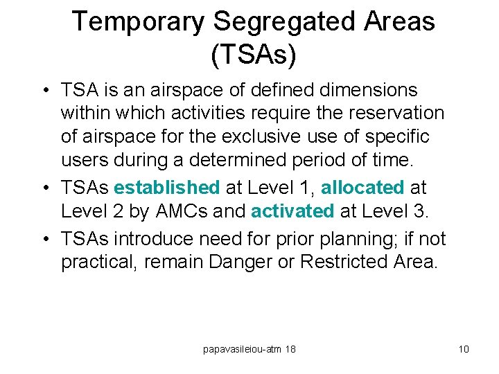 Temporary Segregated Areas (TSAs) • TSA is an airspace of defined dimensions within which