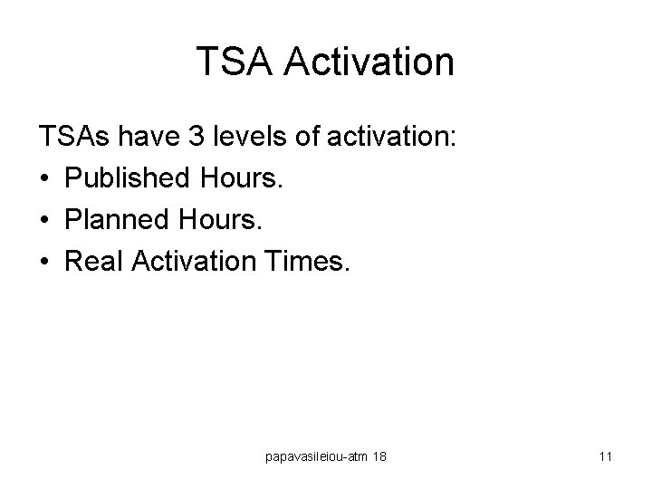 TSA Activation TSAs have 3 levels of activation: • Published Hours. • Planned Hours.