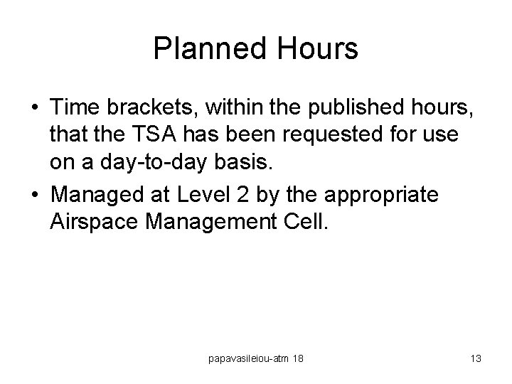 Planned Hours • Time brackets, within the published hours, that the TSA has been