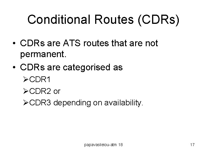 Conditional Routes (CDRs) • CDRs are ATS routes that are not permanent. • CDRs