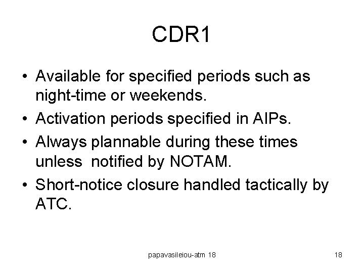 CDR 1 • Available for specified periods such as night-time or weekends. • Activation