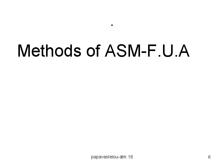 . Methods of ASM-F. U. A papavasileiou-atm 18 6 