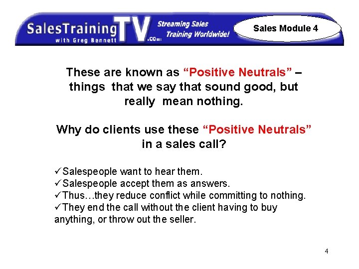 Sales Module 4 These are known as “Positive Neutrals” – things that we say