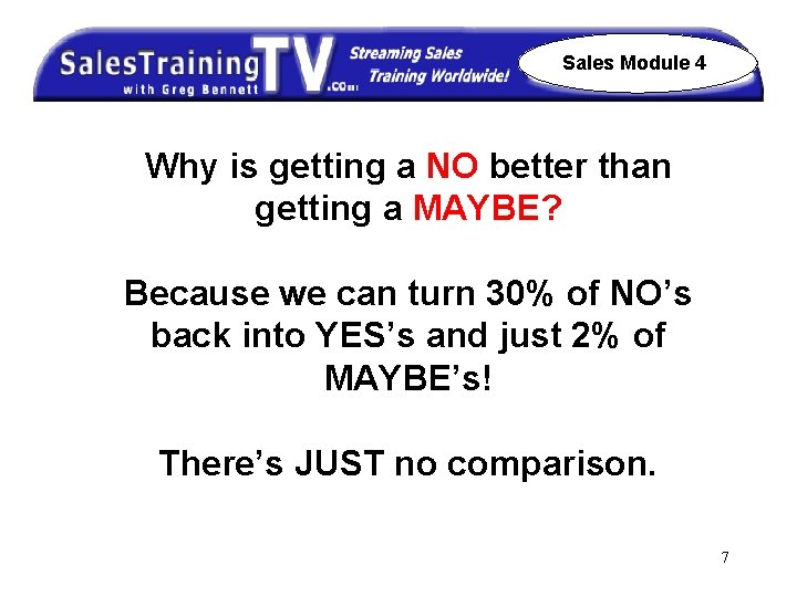 Sales Module 4 Why is getting a NO better than getting a MAYBE? Because
