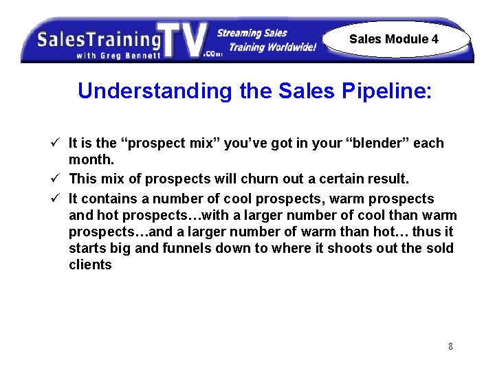 Sales Module 4 Understanding the Sales Pipeline: ü It is the “prospect mix” you’ve