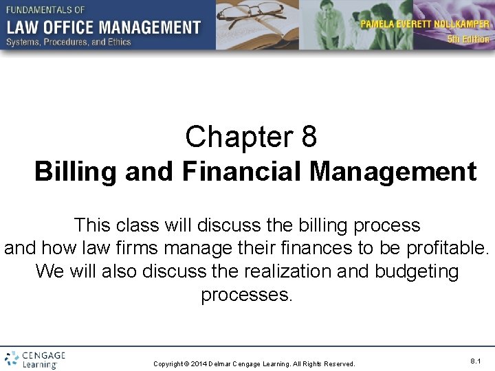 Chapter 8 Billing and Financial Management This class will discuss the billing process and