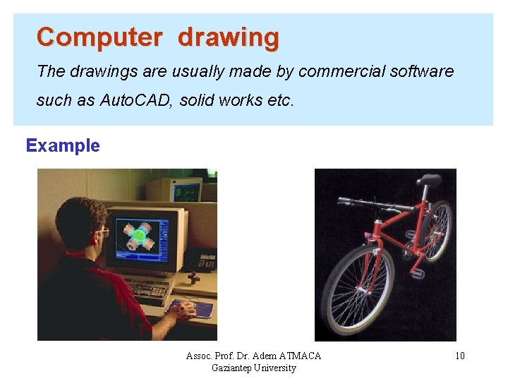 Computer drawing The drawings are usually made by commercial software such as Auto. CAD,