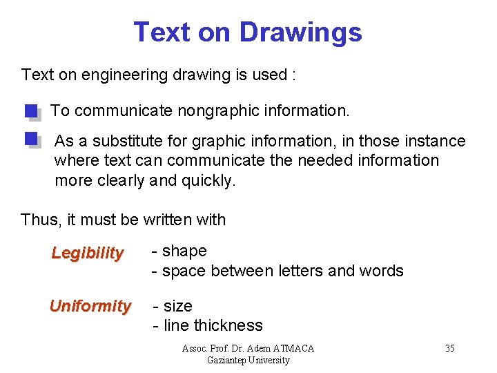 Text on Drawings Text on engineering drawing is used : To communicate nongraphic information.