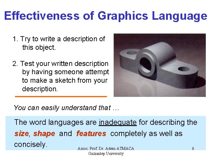 Effectiveness of Graphics Language 1. Try to write a description of this object. 2.