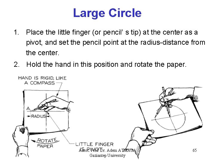 Large Circle 1. Place the little finger (or pencil’ s tip) at the center