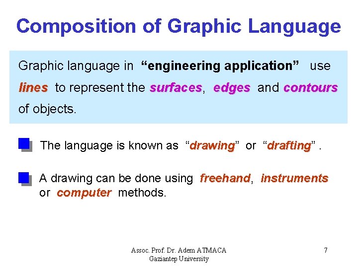 Composition of Graphic Language Graphic language in “engineering application” use lines to represent the