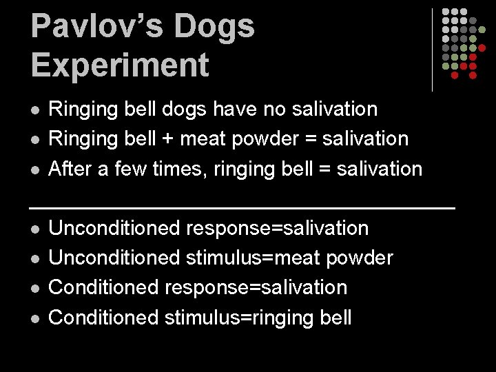 Pavlov’s Dogs Experiment Ringing bell dogs have no salivation l Ringing bell + meat