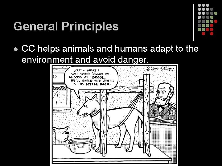 General Principles l CC helps animals and humans adapt to the environment and avoid