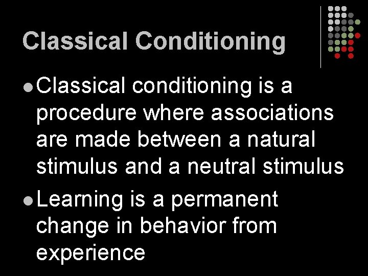 Classical Conditioning l Classical conditioning is a procedure where associations are made between a