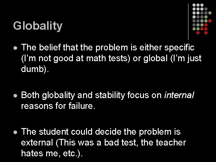 Globality l The belief that the problem is either specific (I’m not good at