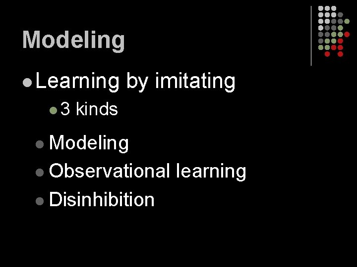 Modeling l Learning l 3 by imitating kinds l Modeling l Observational l Disinhibition