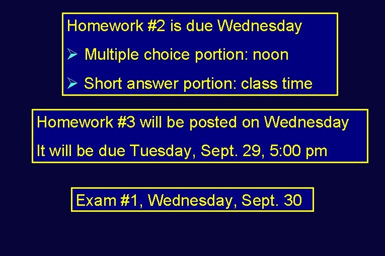 Homework #2 is due Wednesday Ø Multiple choice portion: noon Ø Short answer portion: