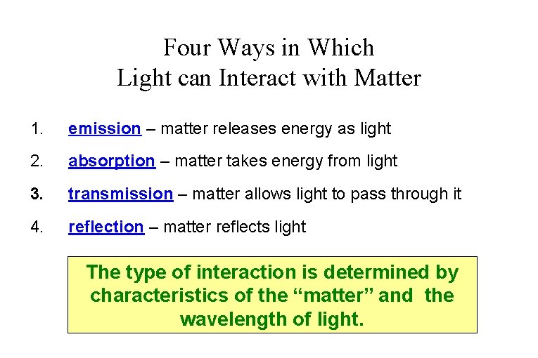 Four Ways in Which Light can Interact with Matter 1. emission – matter releases