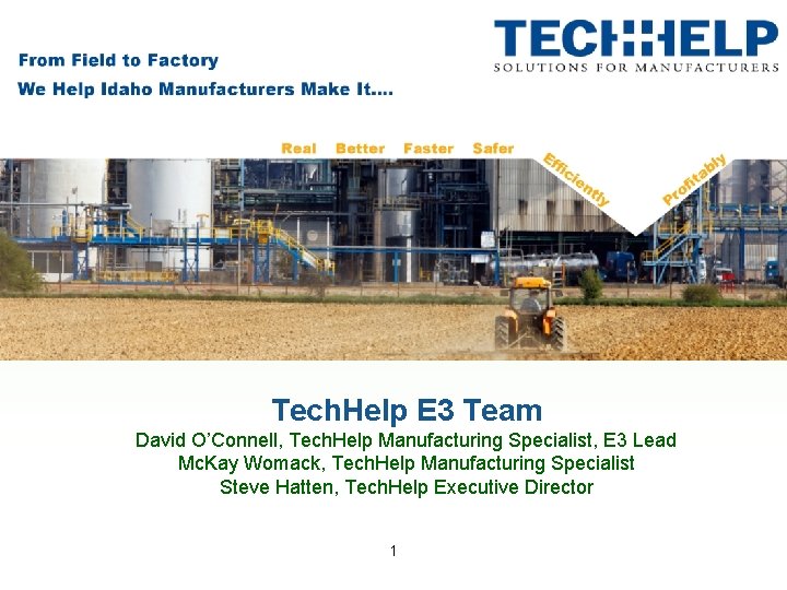 Tech. Help E 3 Team David O’Connell, Tech. Help Manufacturing Specialist, E 3 Lead