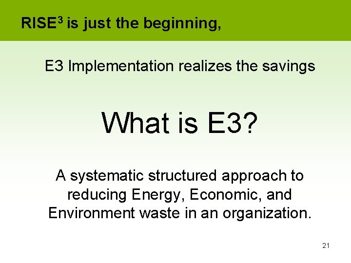 RISE 3 is just the beginning, E 3 Implementation realizes the savings What is