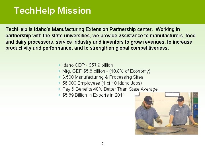Tech. Help Mission Tech. Help is Idaho’s Manufacturing Extension Partnership center. Working in partnership