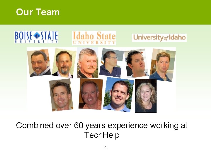 Our Team Combined over 60 years experience working at Tech. Help 4 