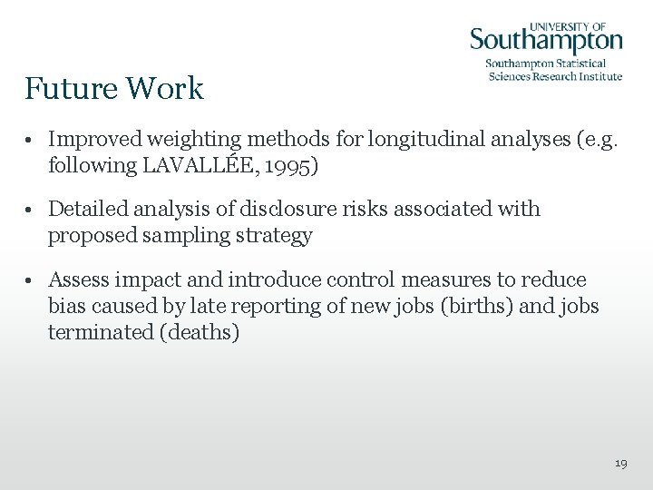 Future Work • Improved weighting methods for longitudinal analyses (e. g. following LAVALLÉE, 1995)
