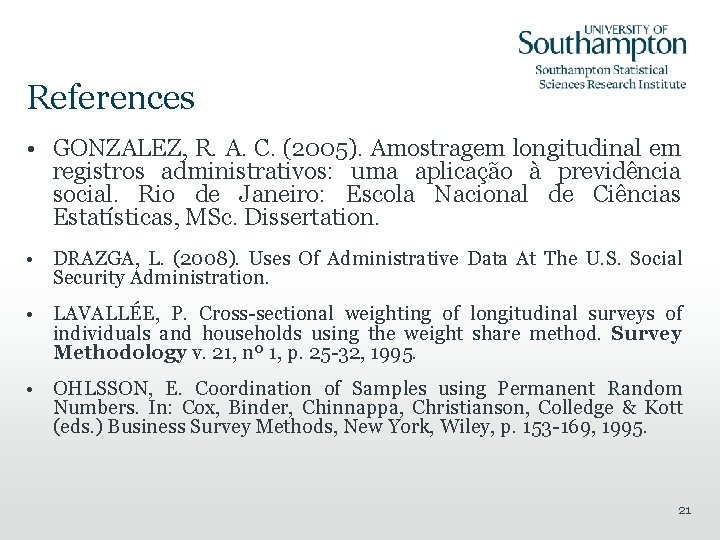 References • GONZALEZ, R. A. C. (2005). Amostragem longitudinal em registros administrativos: uma aplicação