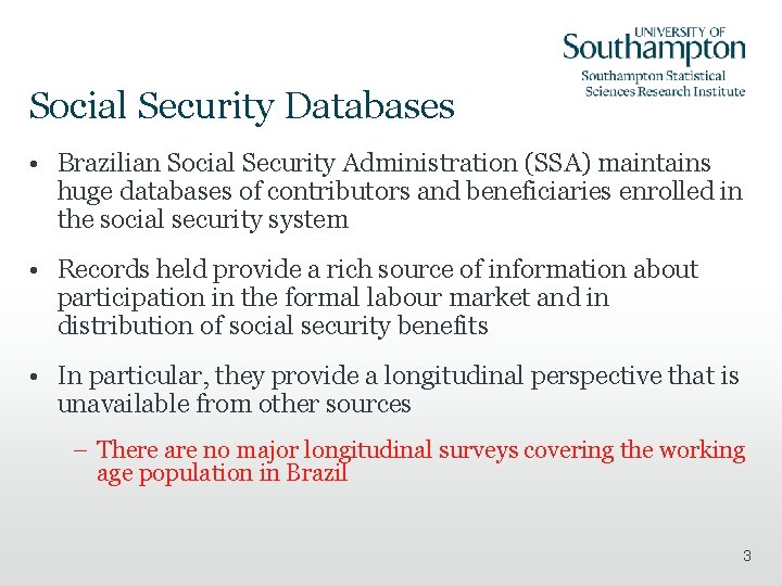 Social Security Databases • Brazilian Social Security Administration (SSA) maintains huge databases of contributors