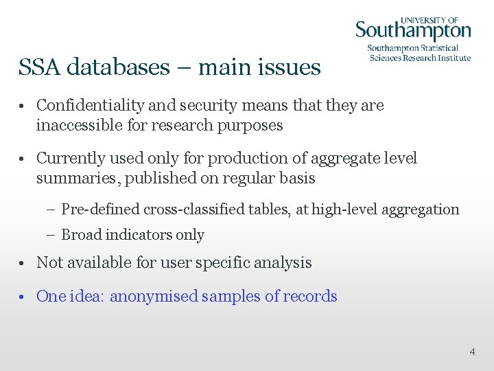 SSA databases – main issues • Confidentiality and security means that they are inaccessible