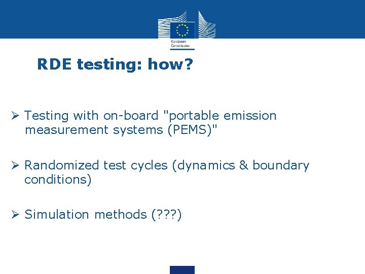 RDE testing: how? Ø Testing with on-board "portable emission measurement systems (PEMS)" Ø Randomized