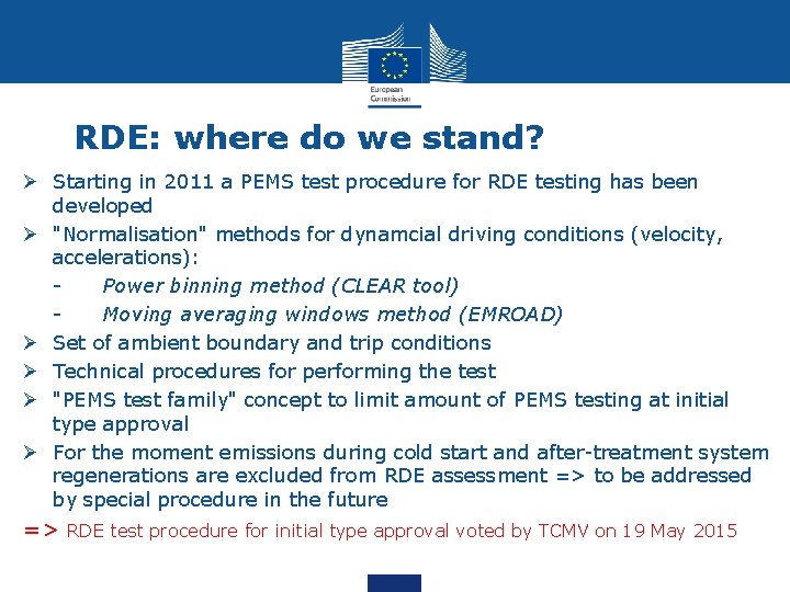 RDE: where do we stand? Ø Starting in 2011 a PEMS test procedure for