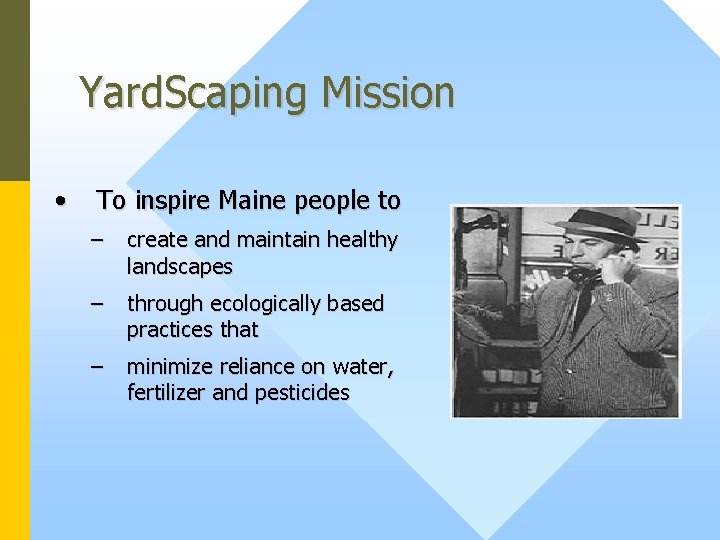 Yard. Scaping Mission • To inspire Maine people to – create and maintain healthy