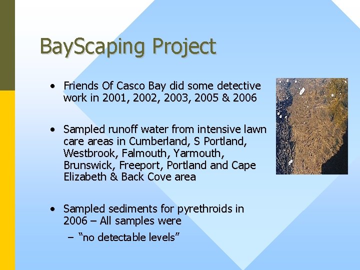 Bay. Scaping Project • Friends Of Casco Bay did some detective work in 2001,