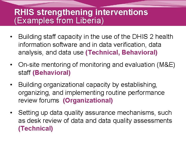 RHIS strengthening interventions (Examples from Liberia) • Building staff capacity in the use of